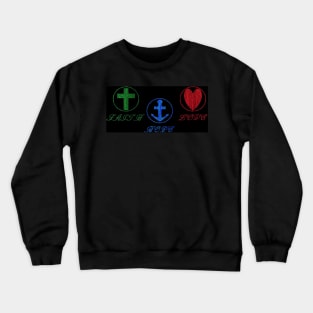 Faith, hope, and love Crewneck Sweatshirt